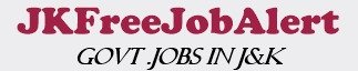 JKFreeJobAlert: JKSSB,JKPSC,JK Police, J&K Govt Jobs Alert